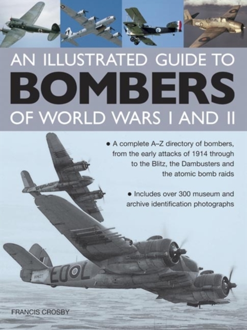 Illustrated Guide To Bombers Of World Wars I And Ii: A Complete A-Z Directory Of Bombers, From Early/Product Detail/Military