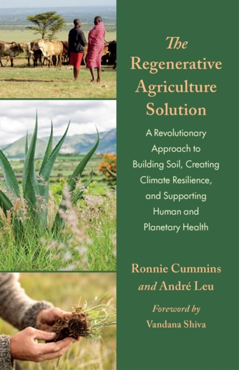The Regenerative Agriculture Solution : A Revolutionary Approach To Building Soil, Creating Climate/Product Detail/Gardening