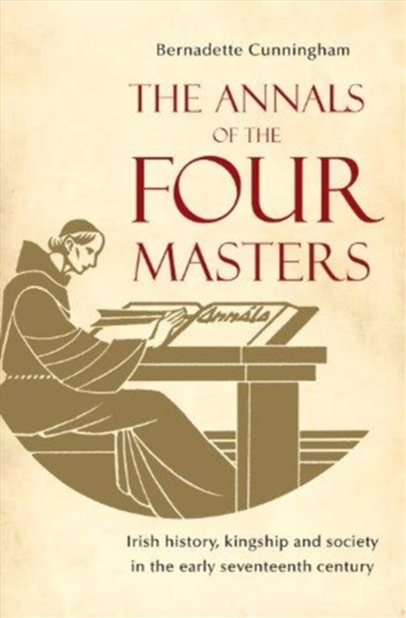 The Annals Of The Four Masters : Irish History, Kingship And Society In The Early Seventeenth Centur/Product Detail/History