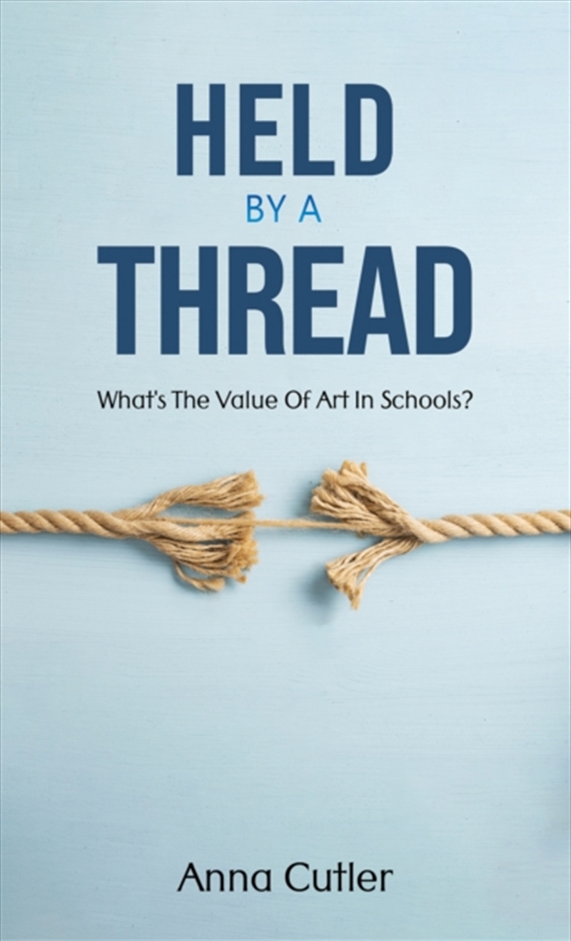 Held By A Thread : What's The Value Of Art In Schools?/Product Detail/Teaching