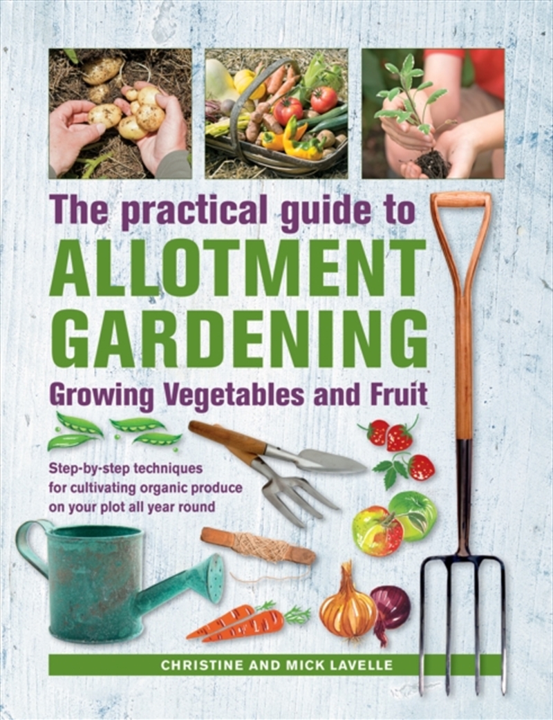 Practical Guide To Allotment Gardening: Growing Vegetables And Fruit : Step-By-Step Techniques For C/Product Detail/Gardening