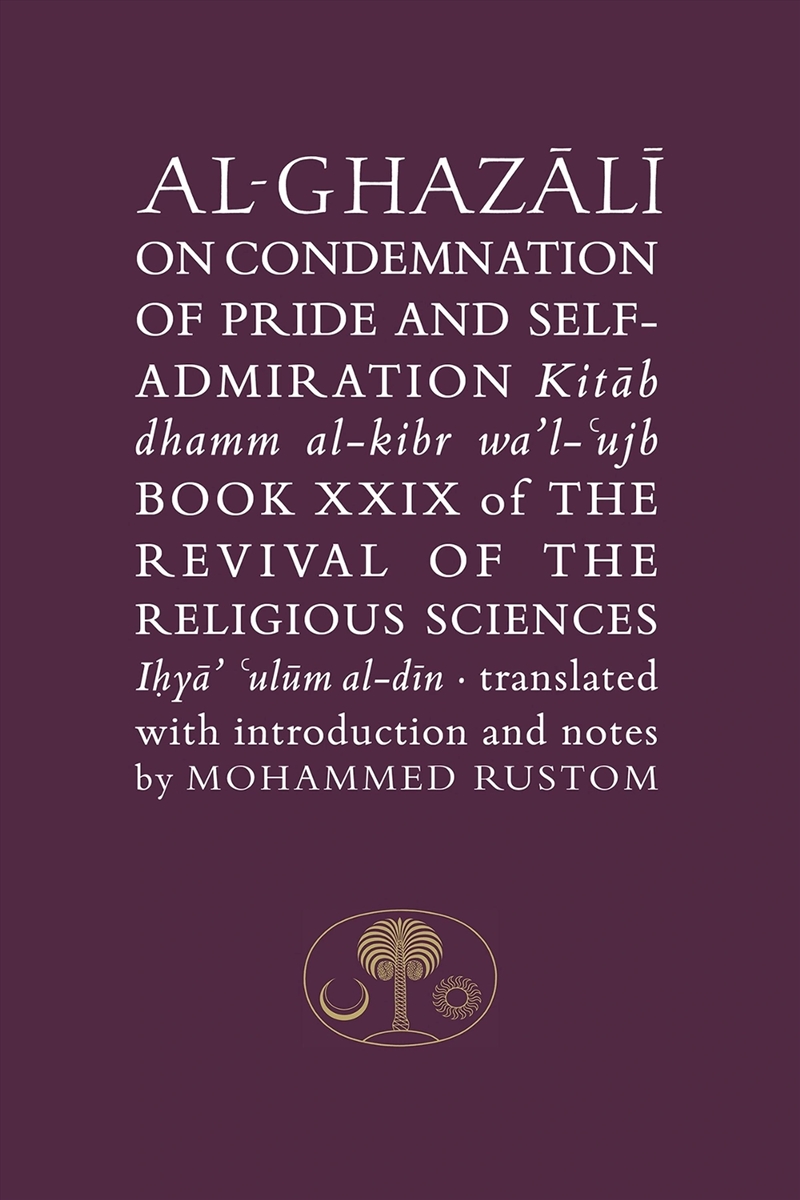 Al-Ghazali On The Condemnation Of Pride And Self-Admiration : Book Xxix Of The Revival Of The Religi/Product Detail/Religion & Beliefs
