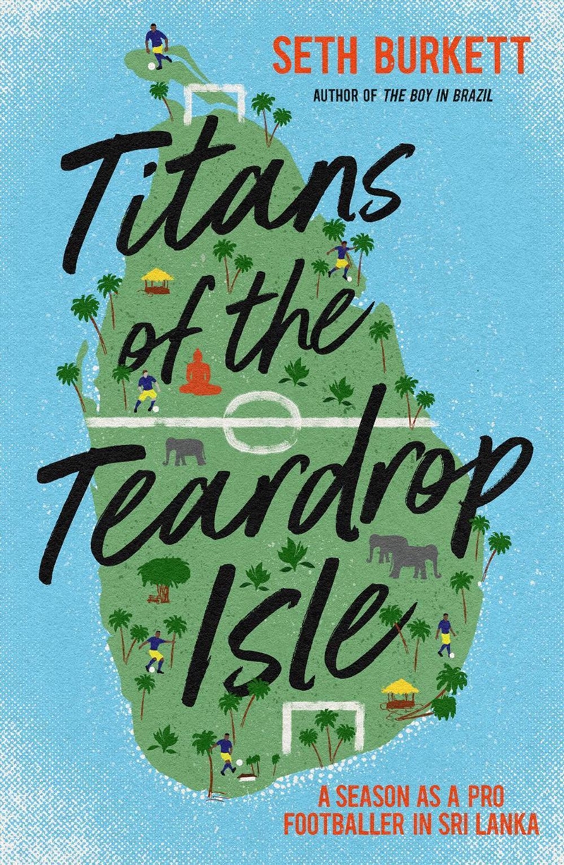 Titans Of The Teardrop Isle : A Season As A Pro Footballer In Sri Lanka/Product Detail/Travel & Holidays