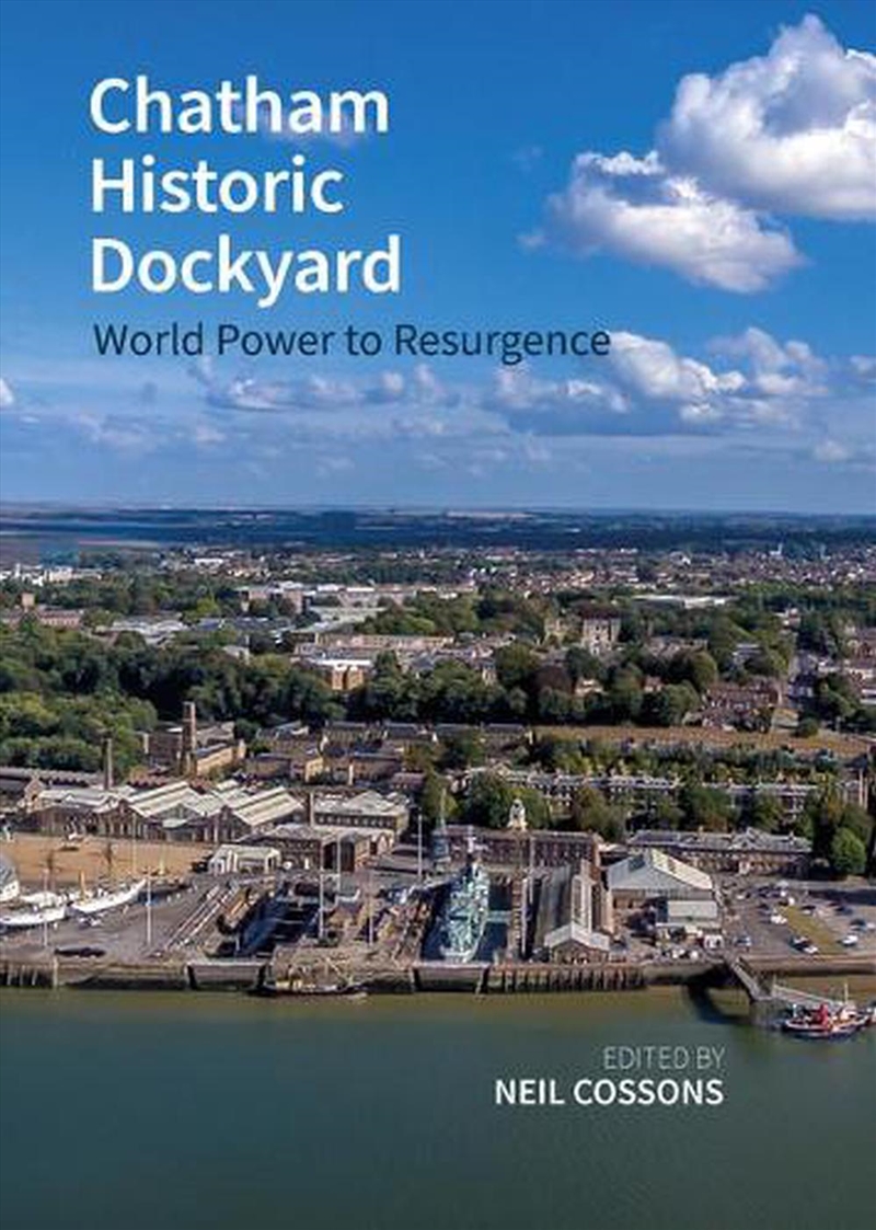Chatham Historic Dockyard : World Power To Resurgence/Product Detail/History