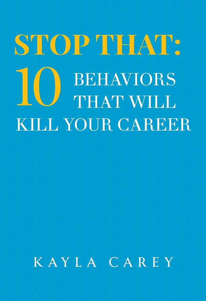 Stop That: 10 Behaviors That Will Kill Your Career/Product Detail/Self Help & Personal Development