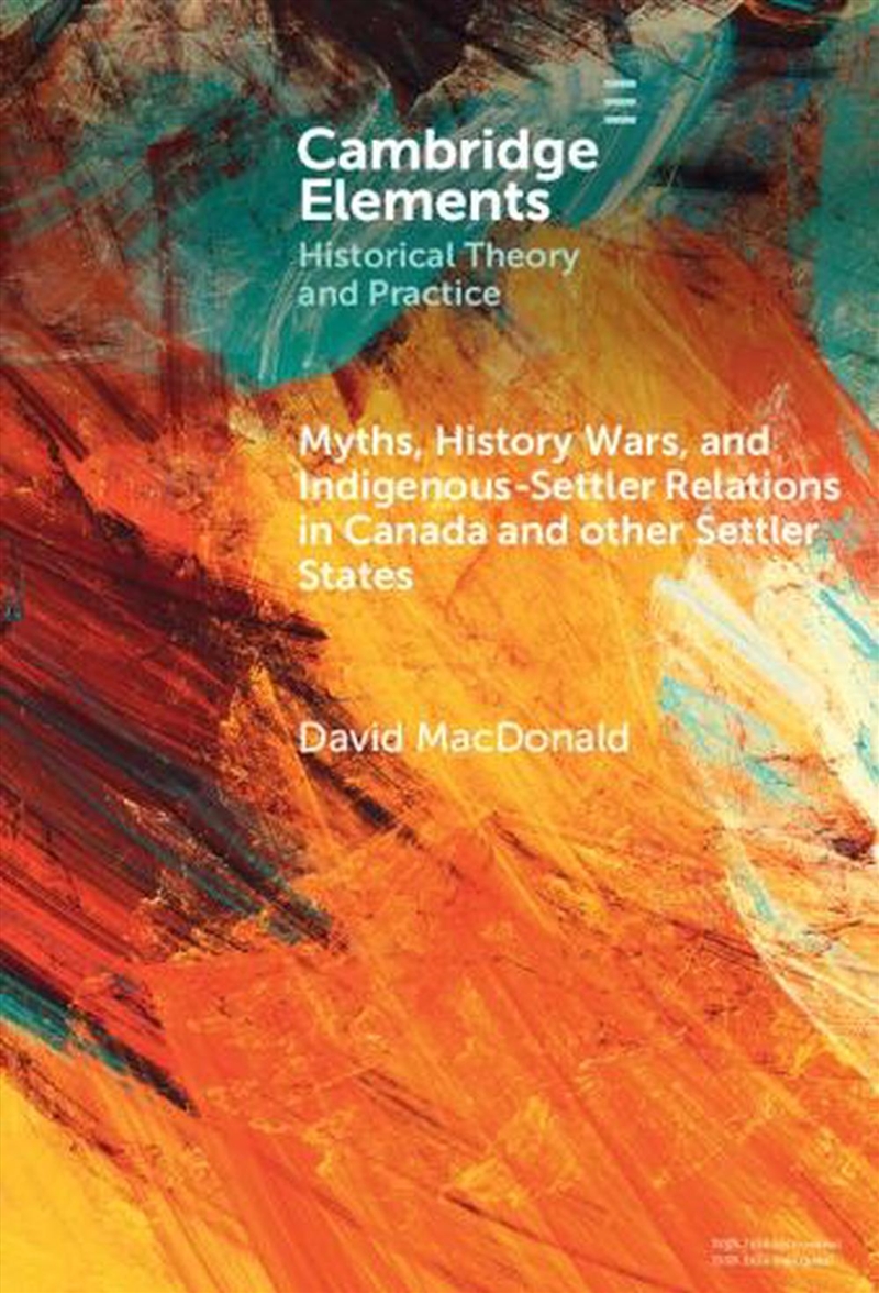 Myths, History Wars, And Indigenous–Settler Reconciliation In Canada And Other Settler States/Product Detail/History