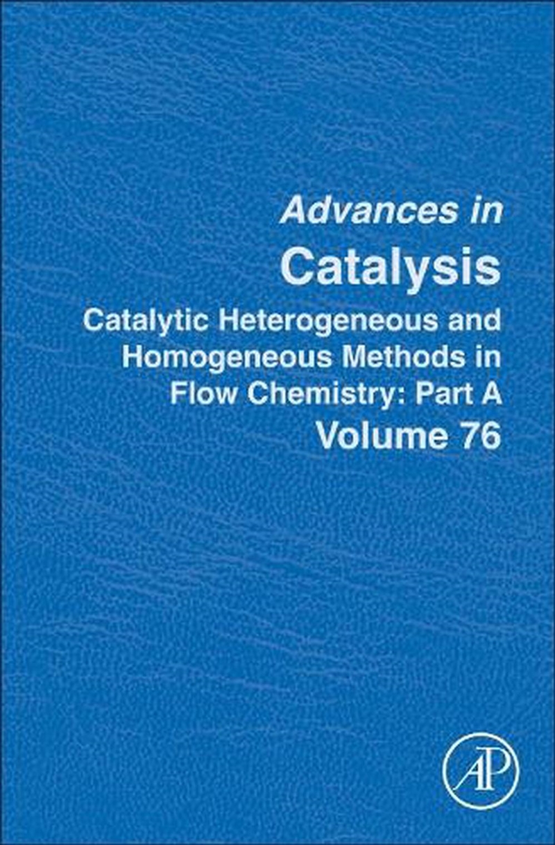 Catalytic Methods In Flow Chemistry : Part A Volume 76/Product Detail/Science