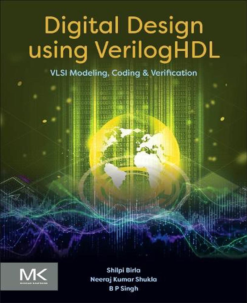 Digital Design Using Veriloghdl : Vlsi Modeling, Coding And Verification/Product Detail/Science