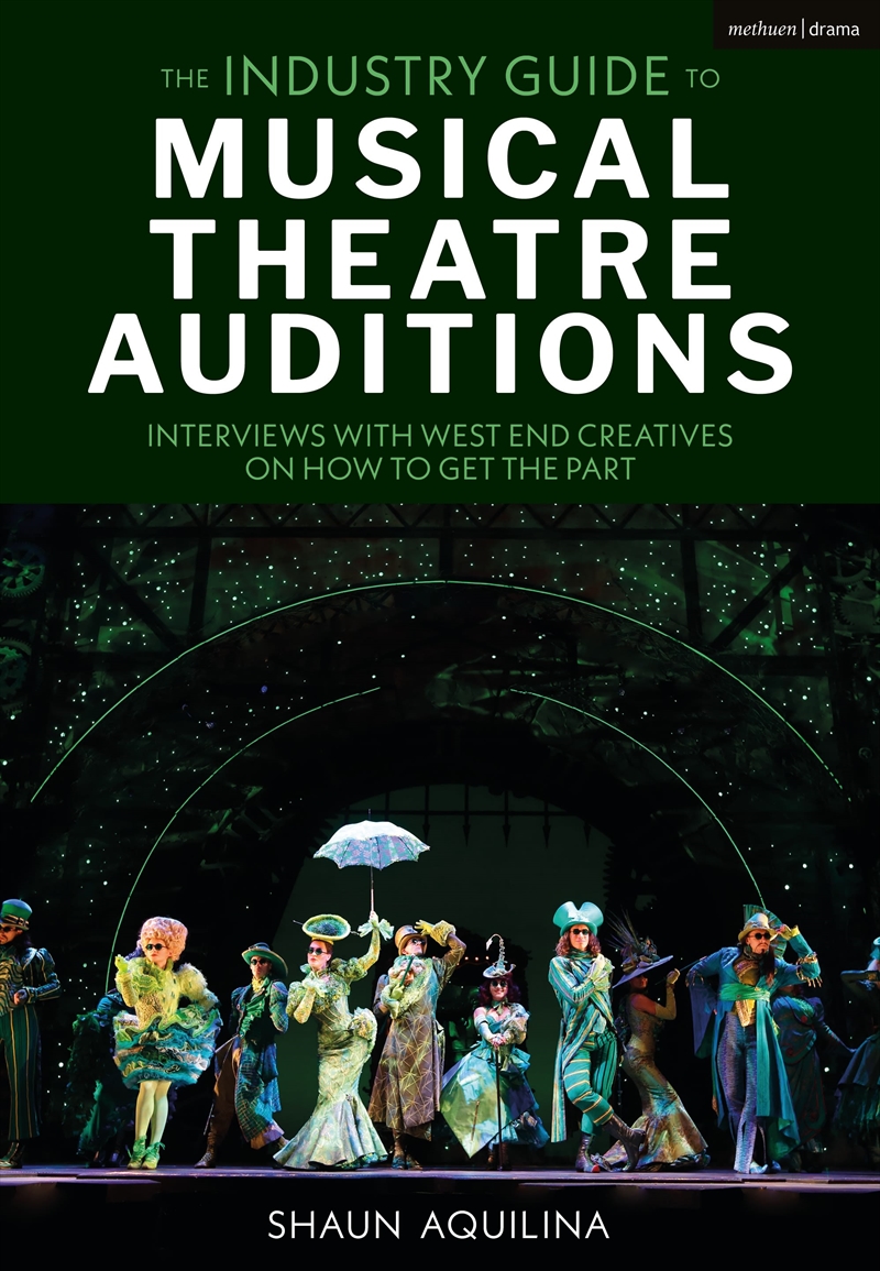 The Industry Guide to Musical Theatre Auditions: Interviews with West End Creatives on How to Get th/Product Detail/Media