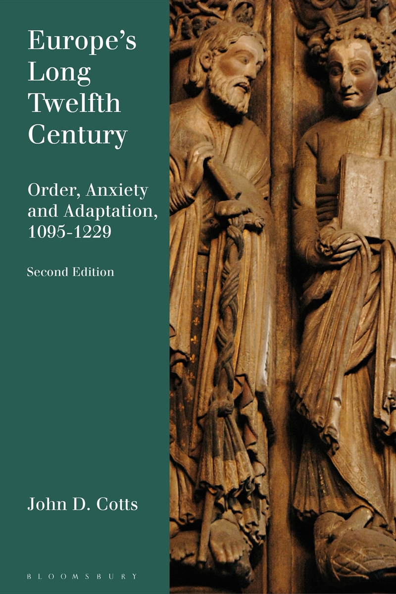 Europe's Long Twelfth Century: Order, Anxiety, and Adaptation, 1095-1229/Product Detail/History