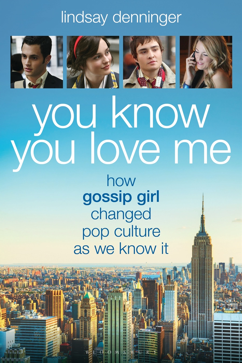You Know You Love Me: How Gossip Girl Changed Pop Culture as We Know It/Product Detail/Arts & Entertainment