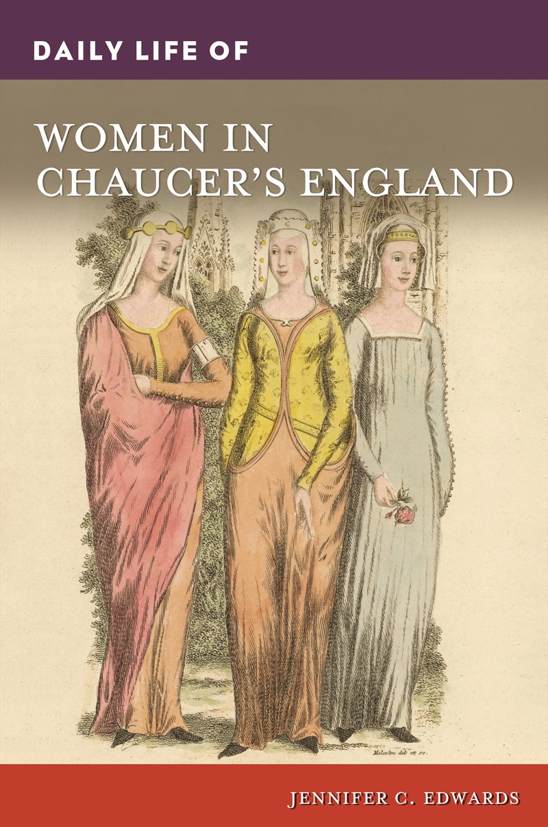 Daily Life of Women in Chaucer's England/Product Detail/History