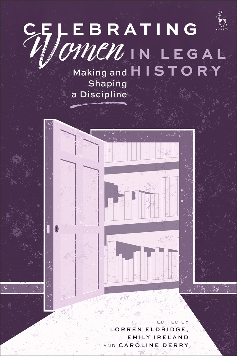 Celebrating Women in Legal History: Making and Shaping a Discipline/Product Detail/Law