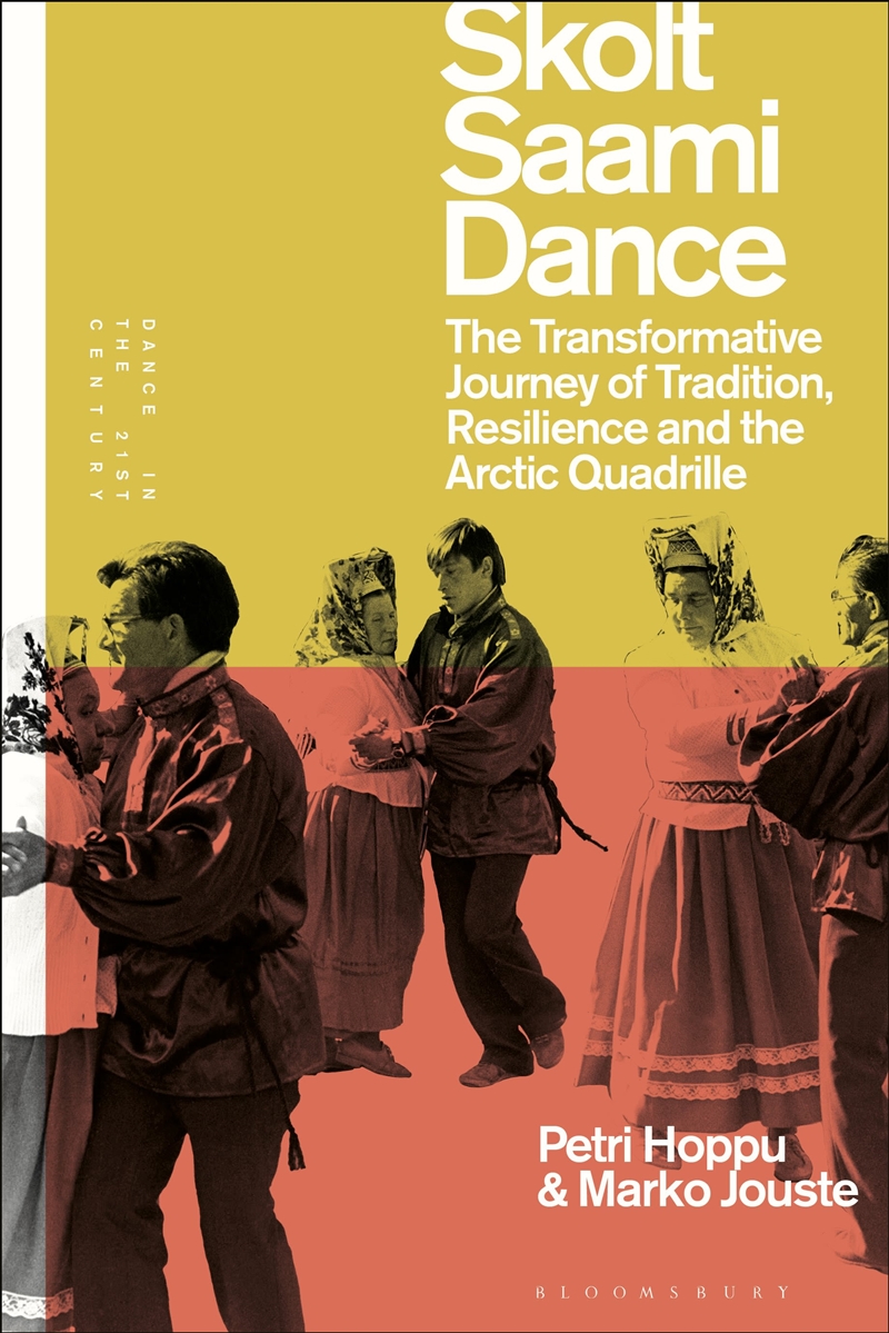 Skolt Saami Dance: The Transformative Journey of Tradition, Resilience and the Arctic Quadrille/Product Detail/Arts & Entertainment