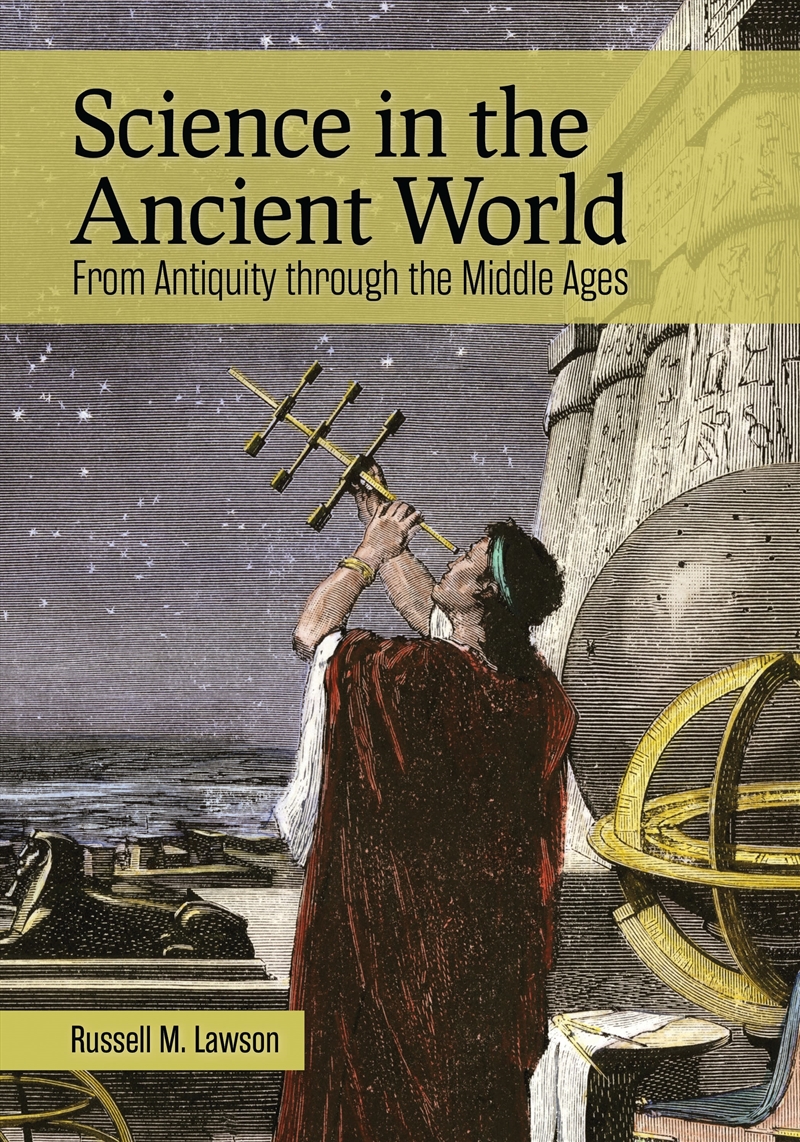 Science in the Ancient World: From Antiquity through the Middle Ages/Product Detail/Science