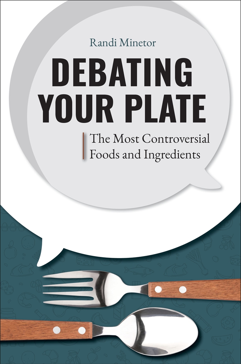 Debating Your Plate: The Most Controversial Foods and Ingredients/Product Detail/Society & Culture