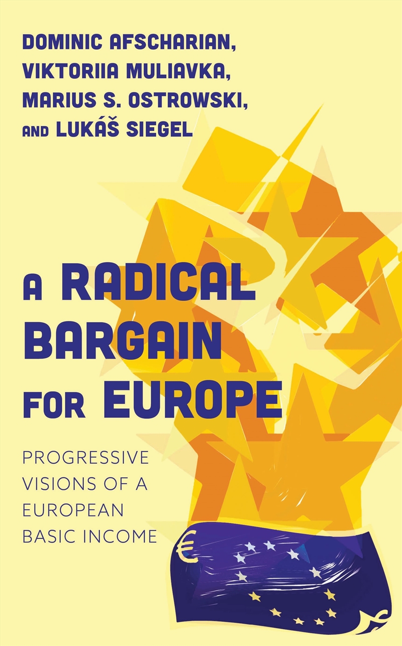 A Radical Bargain for Europe: Progressive Visions of a European Basic Income/Product Detail/Politics & Government