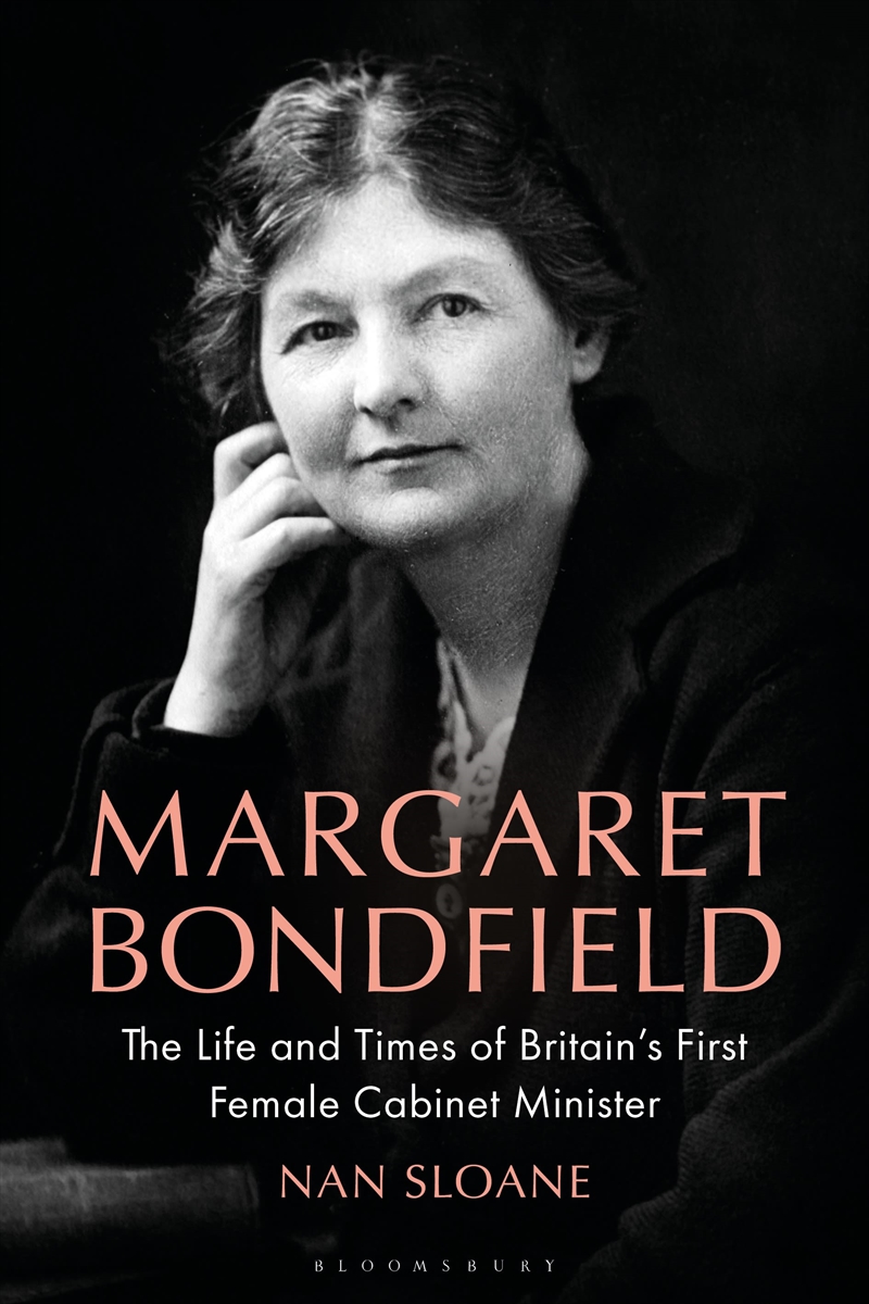 Margaret Bondfield: The Life and Times of Britain's First Female Cabinet Minister/Product Detail/Politics & Government
