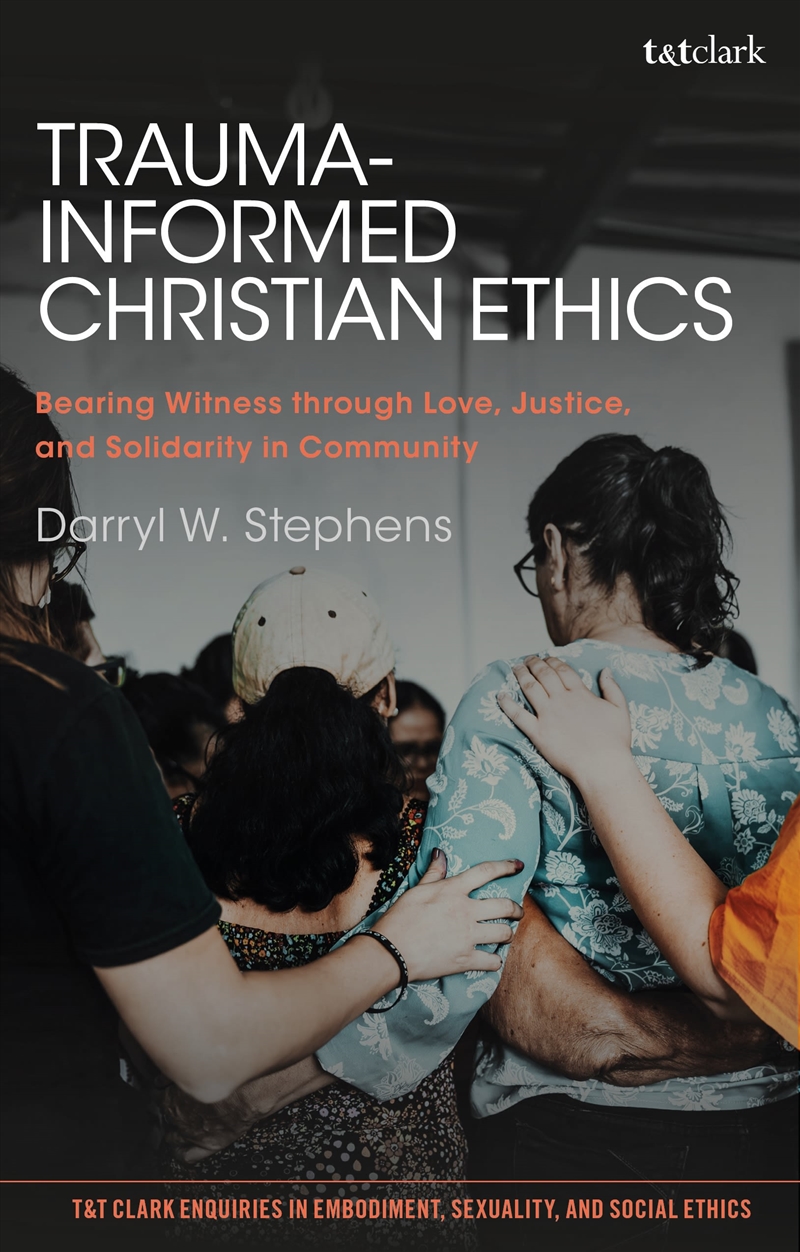 Trauma-Informed Christian Ethics: Bearing Witness through Love, Justice, and Solidarity in Community/Product Detail/Religion & Beliefs