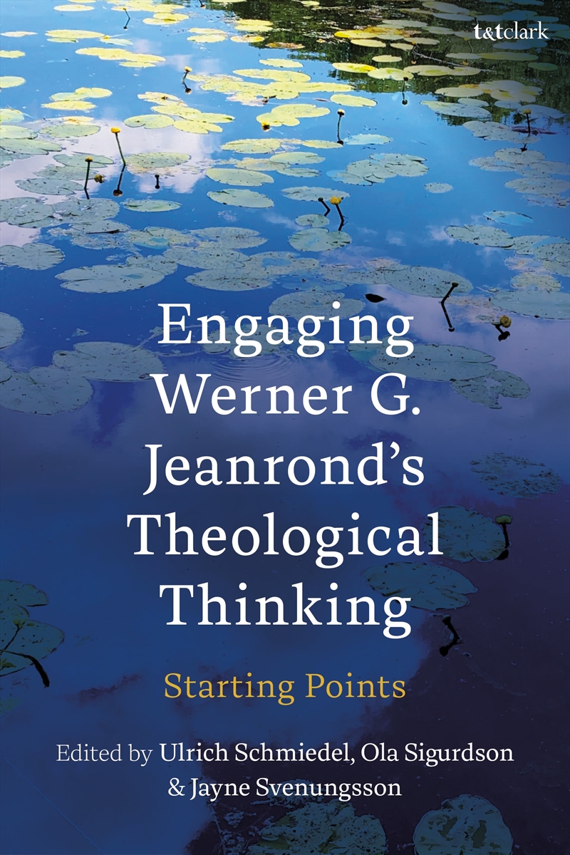 Engaging Werner G. Jeanrond's Theological Thinking: Starting Points/Product Detail/Religion & Beliefs