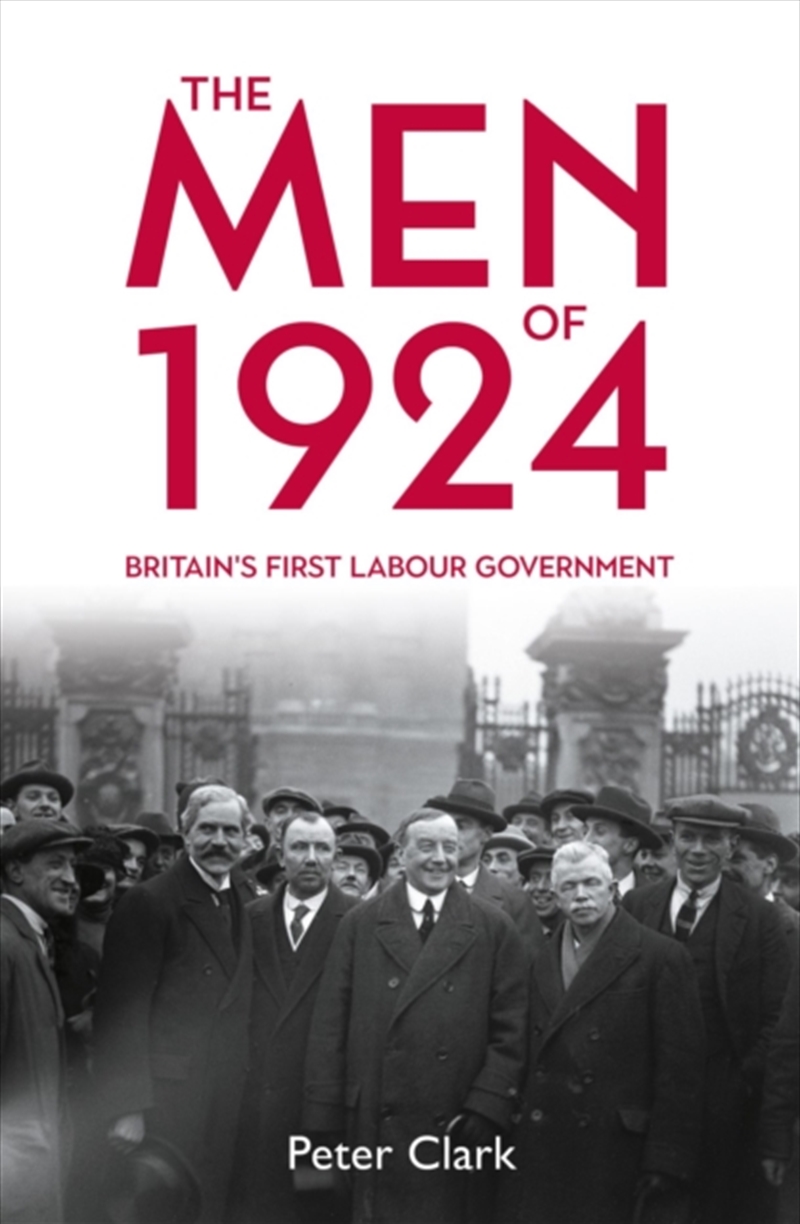 The Men Of 1924 : Britain's First Labour Government/Product Detail/Politics & Government