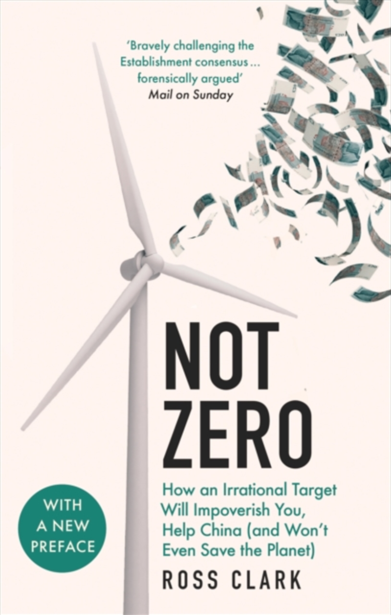 Not Zero : How An Irrational Target Will Impoverish You, Help China (And Won't Even Save The Planet)/Product Detail/Politics & Government
