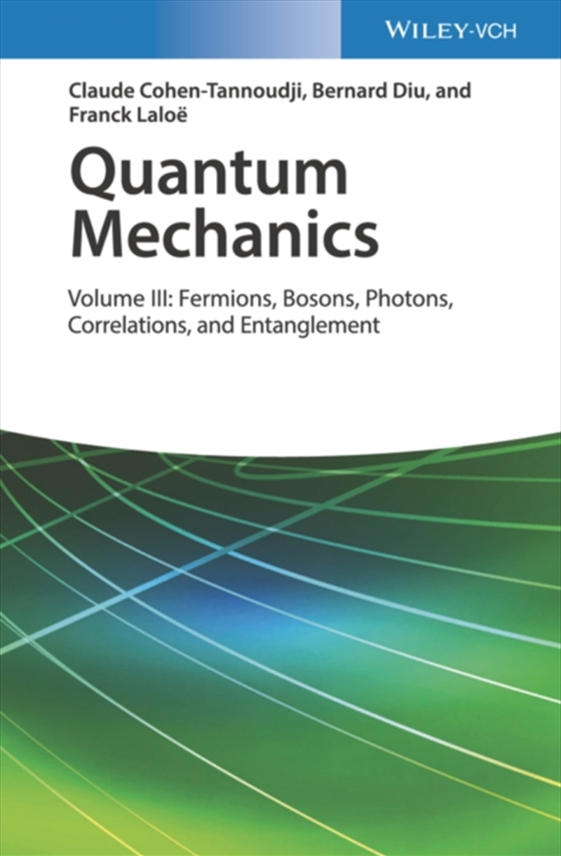 Quantum Mechanics, Volume 3 : Fermions, Bosons, Photons, Correlations, And Entanglement/Product Detail/Science