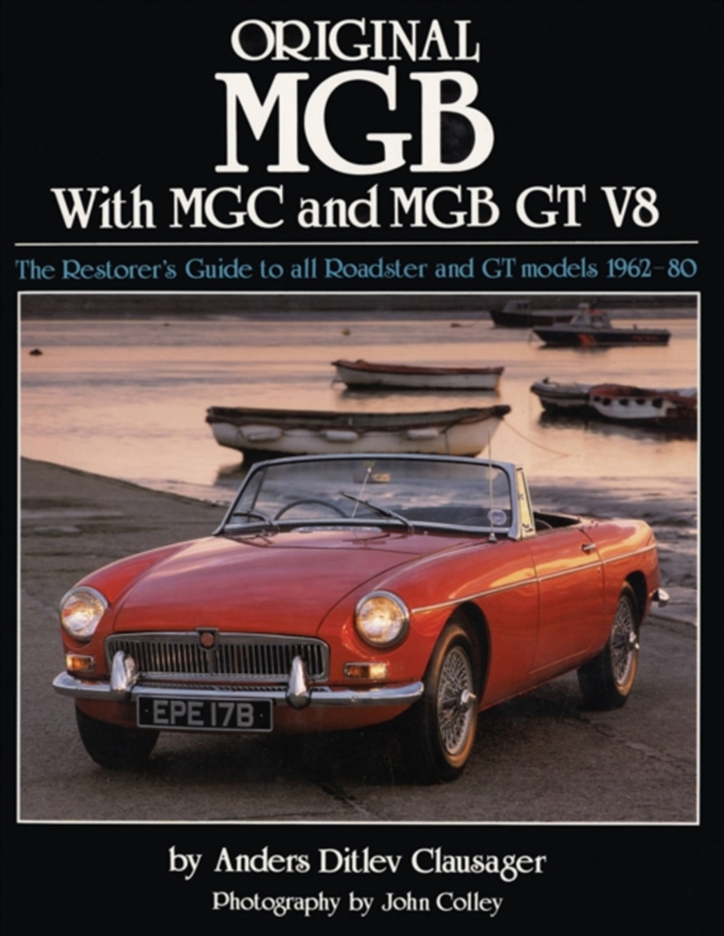 Original Mgb With Mgc And Mgb Gt V8 : The Restorer's Guide To All Roadster And Gt Models 1962-80/Product Detail/Transportation