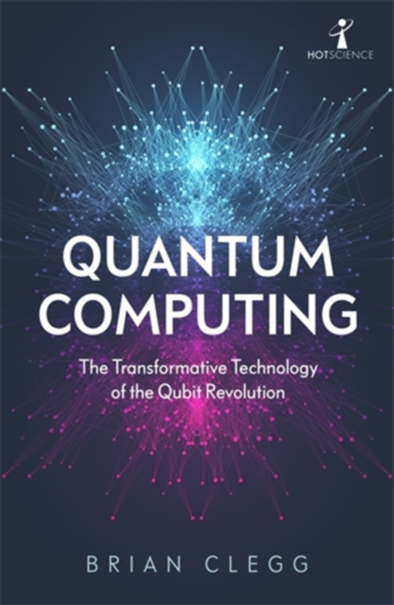 Quantum Computing : The Transformative Technology Of The Qubit Revolution/Product Detail/Science