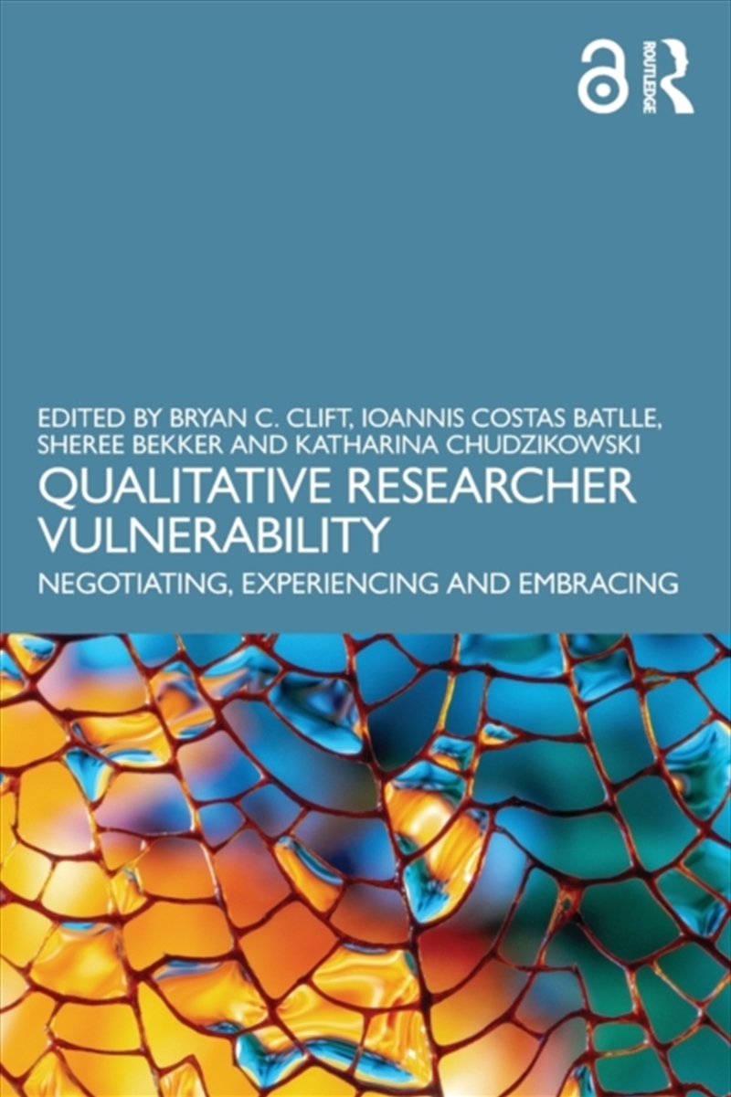 Qualitative Researcher Vulnerability : Negotiating, Experiencing And Embracing/Product Detail/Society & Culture