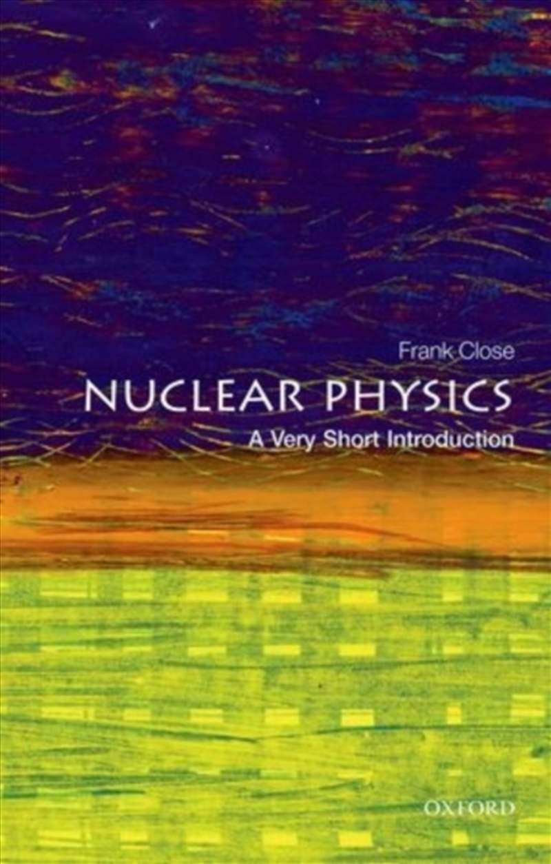 Nuclear Physics : A Very Short Introduction/Product Detail/Science