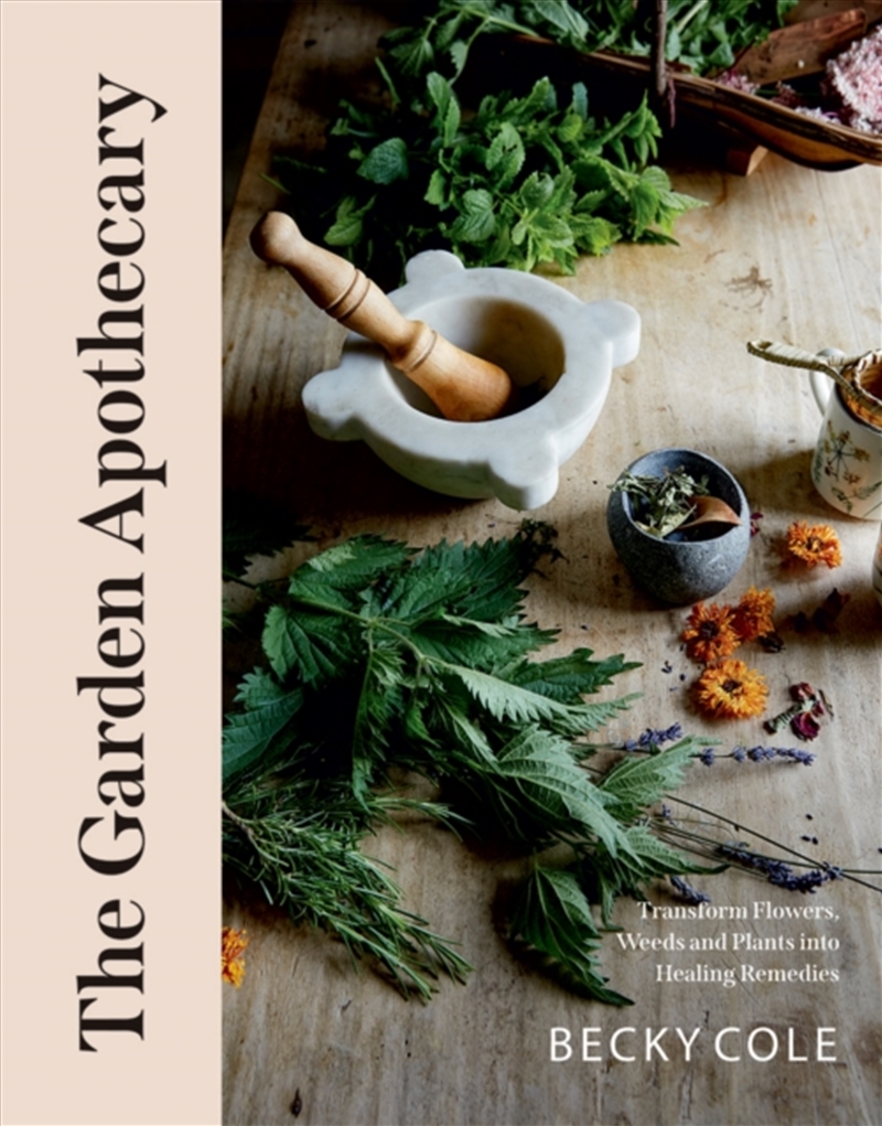 The Garden Apothecary : Transform Flowers, Weeds And Plants Into Healing Remedies/Product Detail/Self Help & Personal Development
