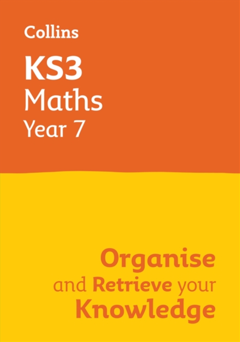 Ks3 Maths Year 7: Organise And Retrieve Your Knowledge : Ideal For Year 7/Product Detail/Maths