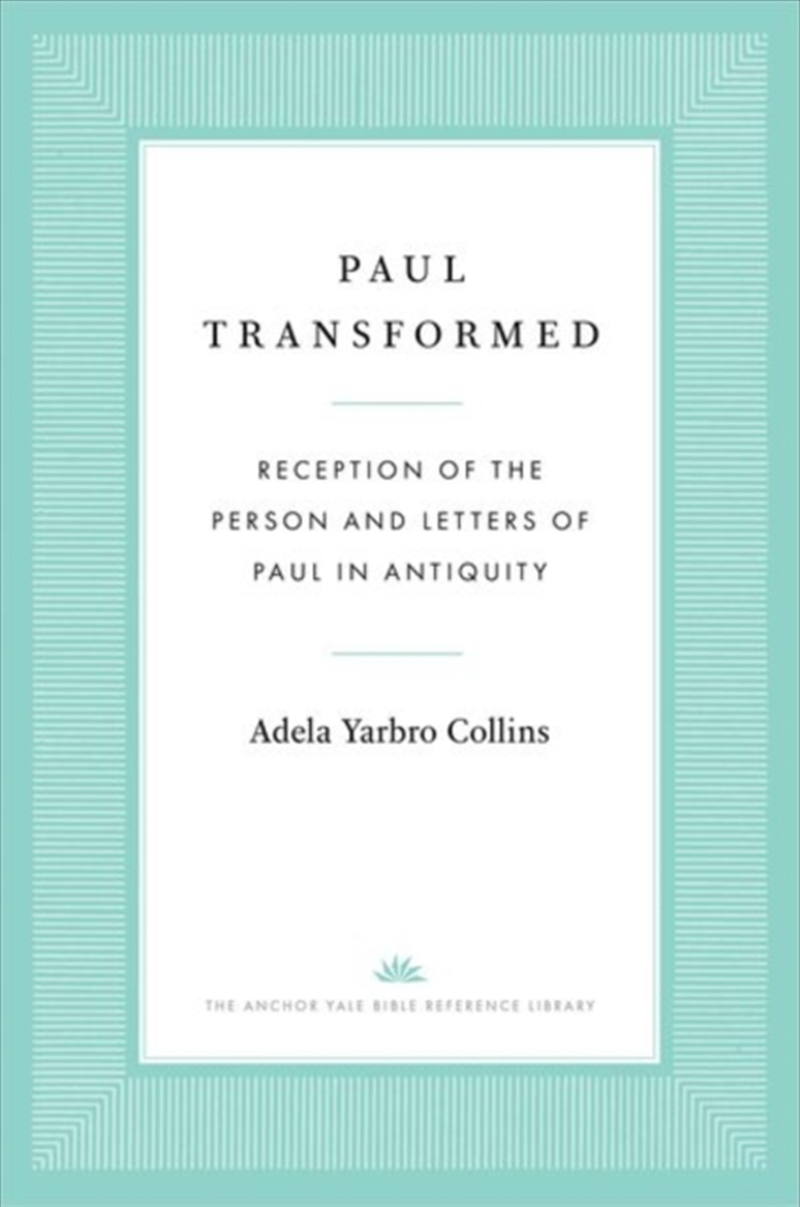 Paul Transformed : Reception Of The Person And Letters Of Paul In Antiquity/Product Detail/Religion & Beliefs