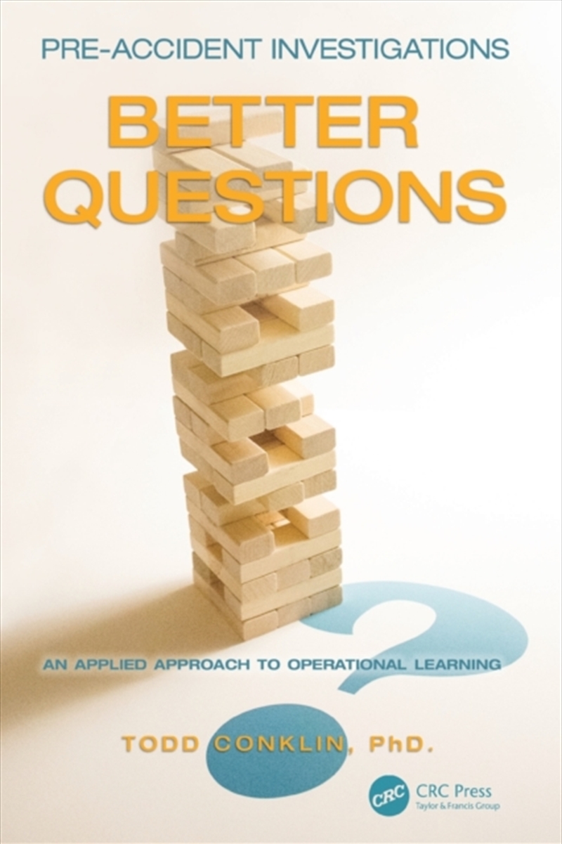 Pre-Accident Investigations : Better Questions - An Applied Approach To Operational Learning/Product Detail/Science