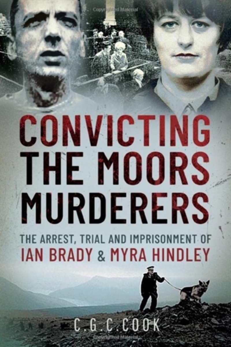 Convicting The Moors Murderers : The Arrest, Trial And Imprisonment Of Ian Brady And Myra Hindley/Product Detail/True Crime