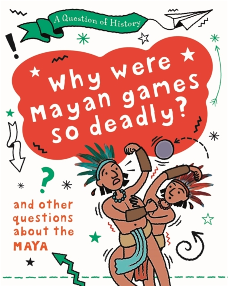 A Question Of History: Why Were Maya Games So Deadly? And Other Questions About The Maya/Product Detail/Children
