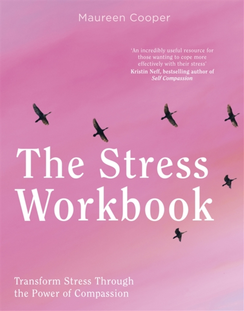 The Stress Workbook : Transform Stress Through The Power Of Compassion/Product Detail/Self Help & Personal Development