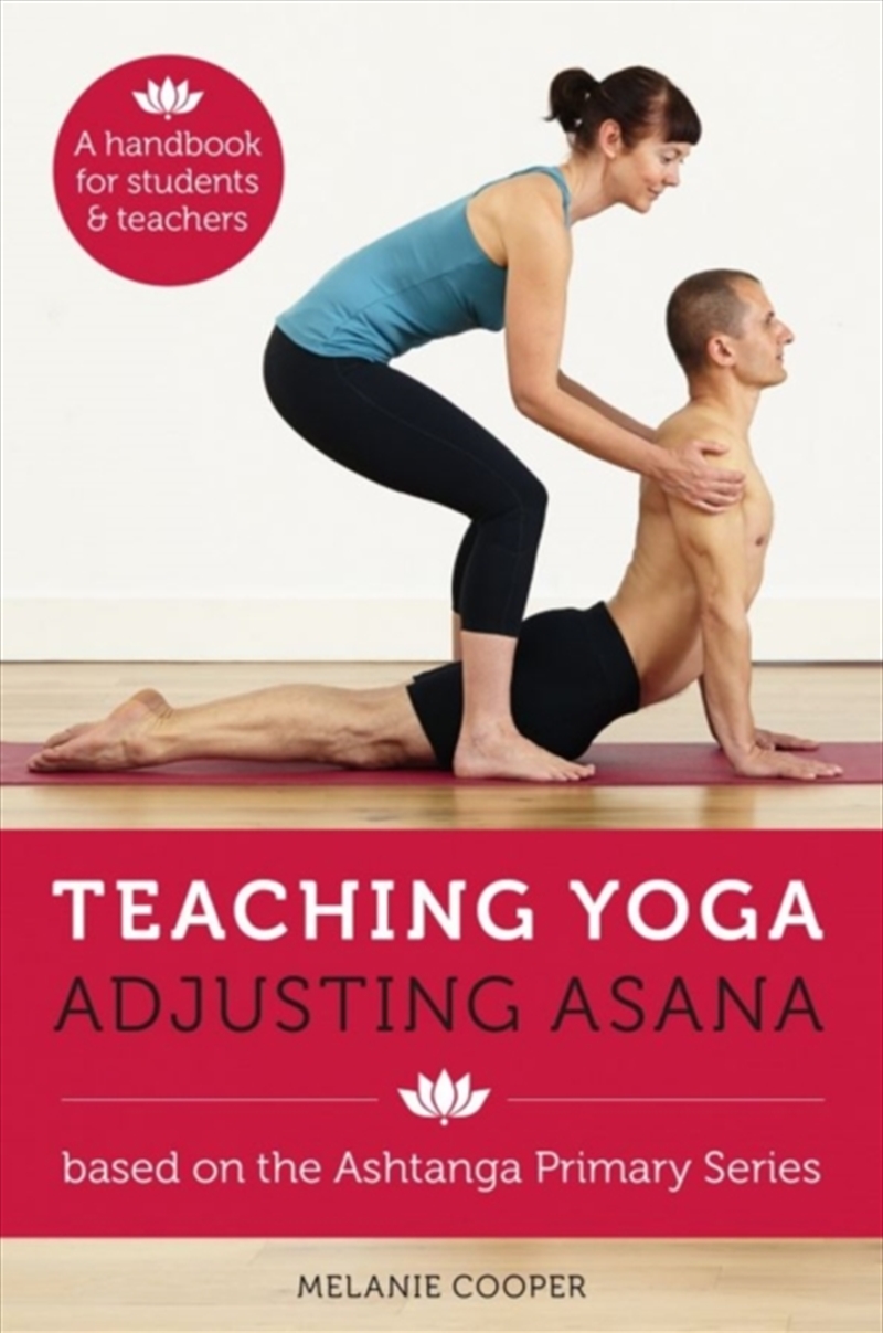 Teaching Yoga, Adjusting Asana : A Handbook For Students And Teachers/Product Detail/Sport & Recreation