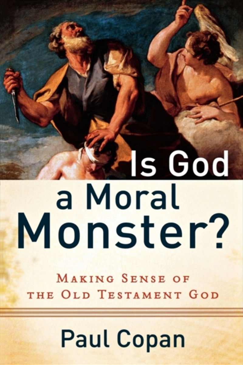 Is God A Moral Monster? – Making Sense Of The Old Testament God/Product Detail/Religion & Beliefs