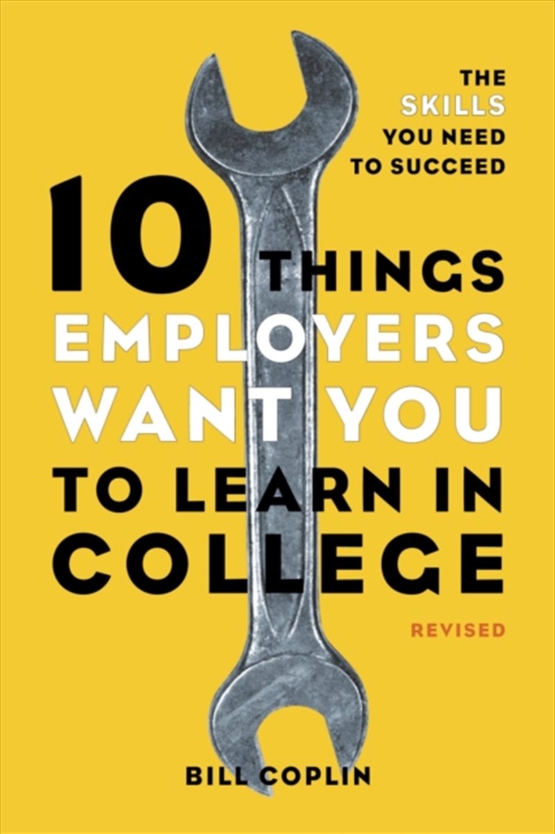 10 Things Employers Want You To Learn In College, Revised : The Skills You Need To Succeed/Product Detail/Self Help & Personal Development