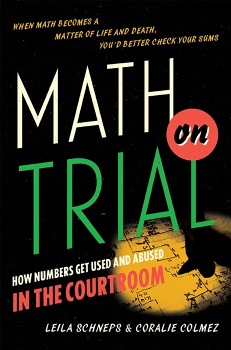 Math On Trial : How Numbers Get Used And Abused In The Courtroom/Product Detail/Science