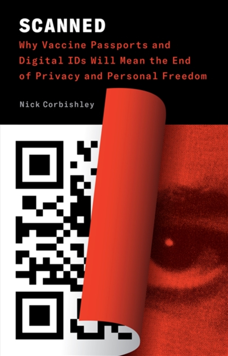 Scanned : Why Vaccine Passports And Digital Ids Will Mean The End Of Privacy And Personal Freedom/Product Detail/Politics & Government