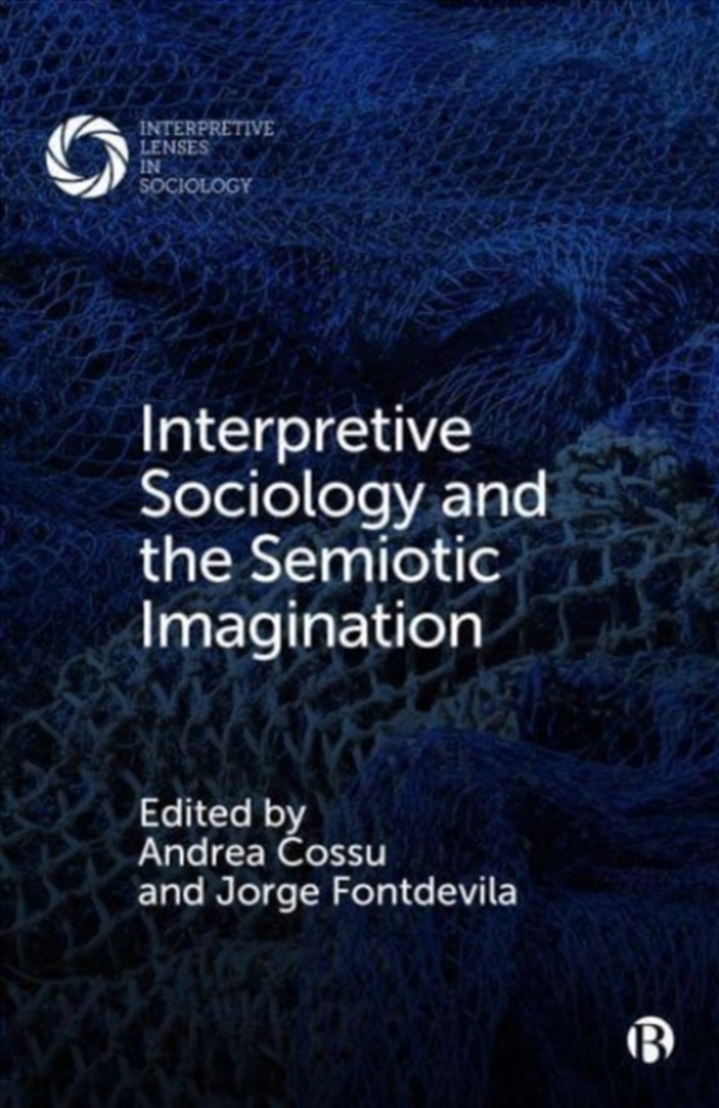Interpretive Sociology And The Semiotic Imagination/Product Detail/Society & Culture