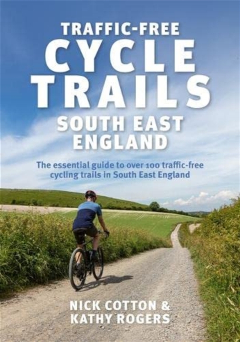 Traffic-Free Cycle Trails South East England : The Essential Guide To Over 100 Traffic-Free Cycling/Product Detail/Travel & Holidays