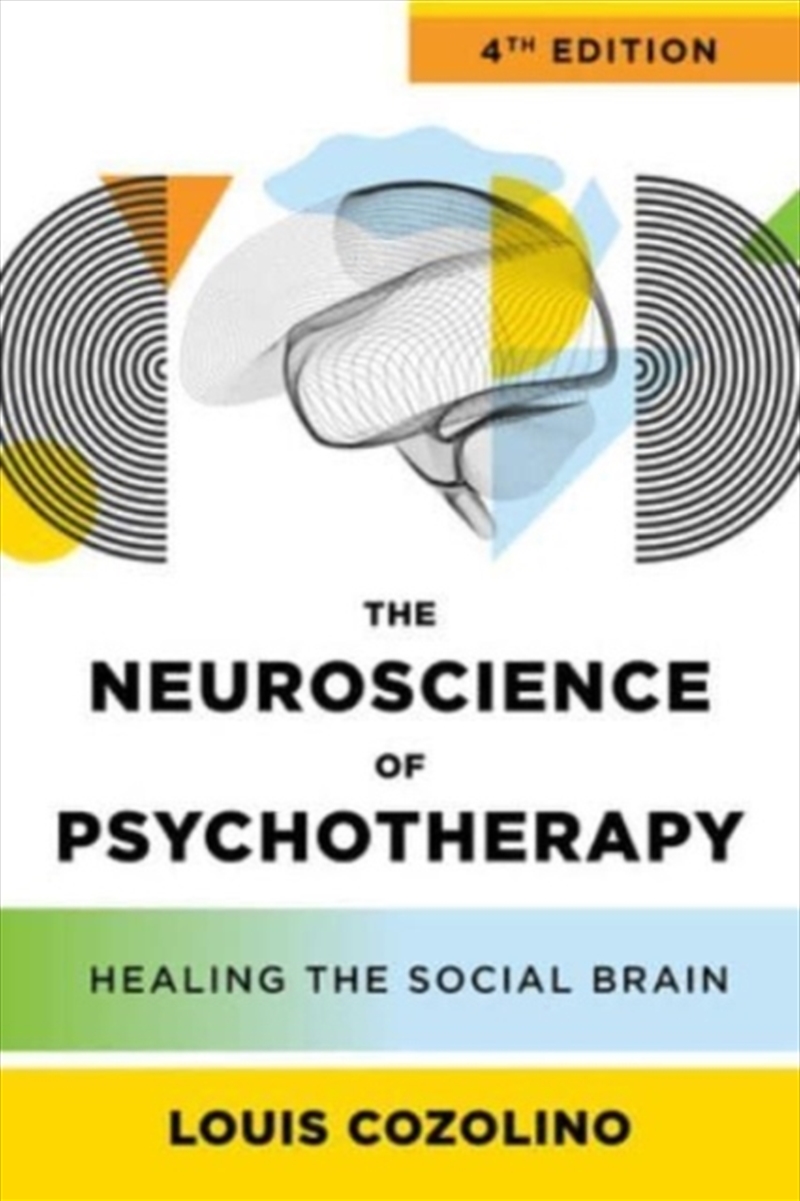 The Neuroscience Of Psychotherapy : Healing The Social Brain/Product Detail/Psychology