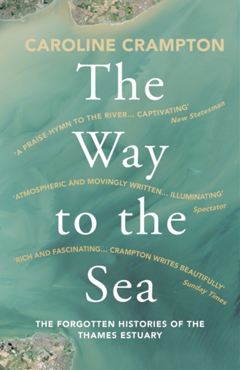The Way To The Sea : The Forgotten Histories Of The Thames Estuary/Product Detail/Travel Writing