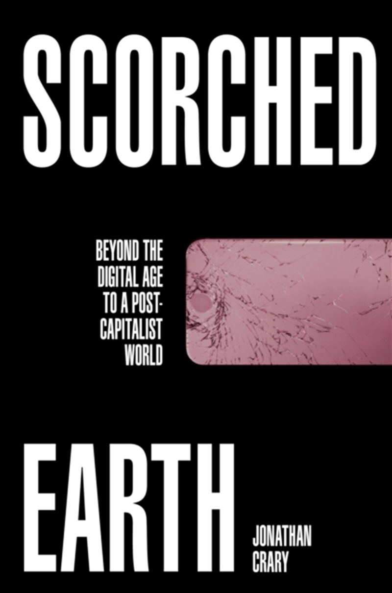 Scorched Earth : Beyond The Digital Age To A Post-Capitalist World/Product Detail/Politics & Government
