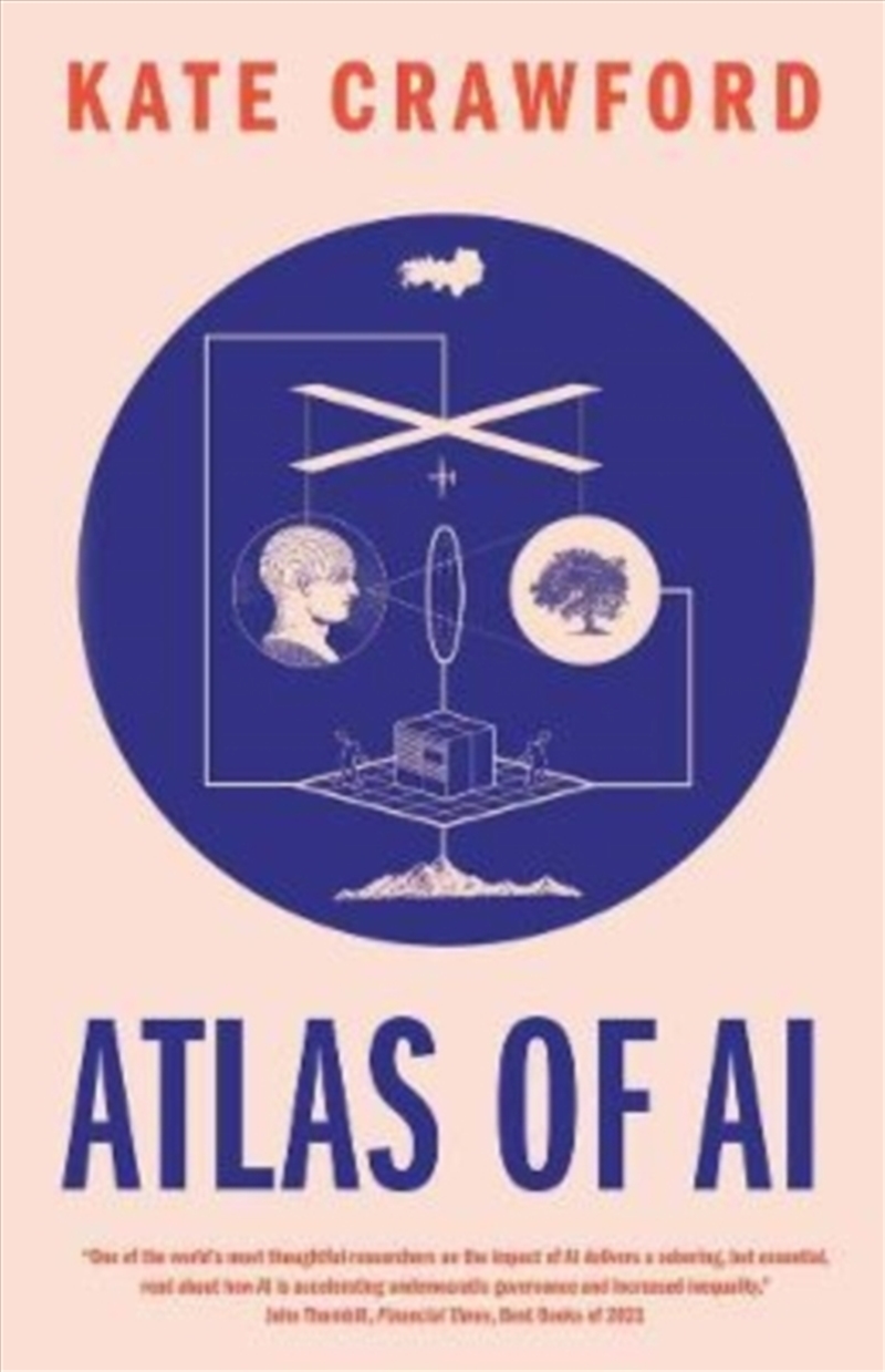 Atlas Of Ai : Power, Politics, And The Planetary Costs Of Artificial Intelligence/Product Detail/Science