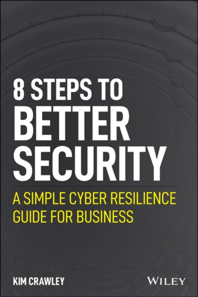 8 Steps To Better Security : A Simple Cyber Resilience Guide For Business/Product Detail/Technology & Engineering